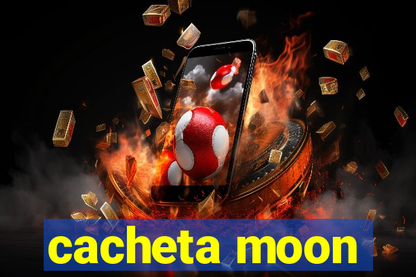 cacheta moon